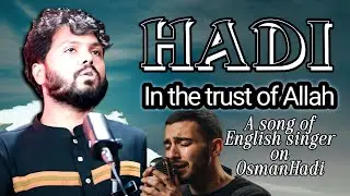 HADI in the trust of Allah ।। A song of English singer on OsmanHadi । An Islamic song ।। OsmanHadi