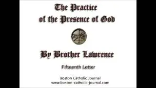 The Practice of the Presence of God by Brother Lawrence Fifteenth Letter