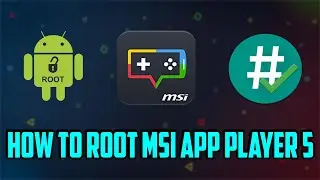 How To Root Msi App Player 5 2025 - Android 11