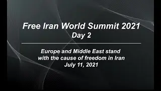 Highlights: Free Iran World Summit 2021, Day 2 - Europe &ndash; Arab World Stand with the Resistance