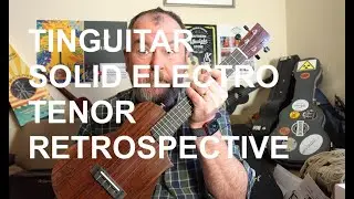 Got A Ukulele Retrospective - Tinguitar Solid Electro Tenor - 4K