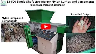 Single shaft shredder machine for nylon lumps and components - Mob: +91-9870012462, +91-9786115110