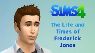 Sims 4 - The Life and Times of Frederick Jones