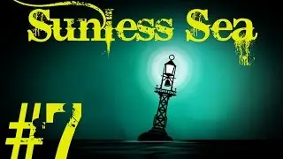 Sunless Sea #7 - Running out of fuel in the middle of the Zee?