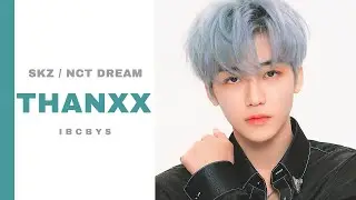 [REQUEST] How Would STRAY KIDS / NCT DREAM 00 Line Sing THANXX by ATEEZ
