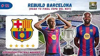 REBUILD BARCELONA PART 12 : TIKET FINAL COPA DEL REY | SUPERKICKOFF