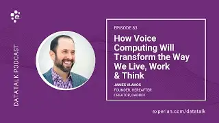 Talk to Me: How Voice Computing Will Transform Us @jamesvlahos (Episode 83) #DataTalk