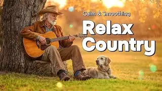 【Country Relax 208】Soothing Country Tunes for Peaceful Days Out in Nature