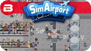 SIM AIRPORT Gameplay - MORE SECURITY & DEDICATED EXIT Lets Play SIMAIRPORT Alpha #4