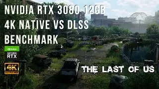 The Last of Us Part I PC - RTX 3080 4K Native vs DLSS Benchmark