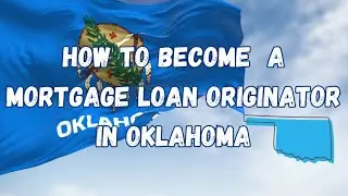 How to Become a Mortgage Loan Originator in Oklahoma