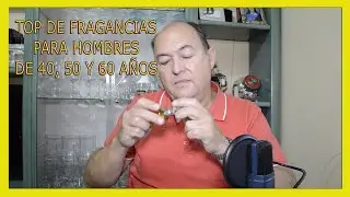 TOP DE FRAGANCIAS PARA HOMBRES DE 40, 50 Y 60 AÑOS.
