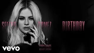 Selena Gomez - Birthday (Selena's Version)
