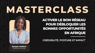 Activer le bon r&eacute;seau pour d&eacute;bloquer les bonnes opportunit&eacute;s en Afrique avec RAODATH AMINOU