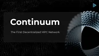 What is ContinuumDAO? The first decentralized MPC network.