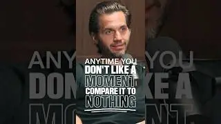 &ldquo;Anytime you don&rsquo;t like a moment compare it to NOTHING&rdquo; - Michael Singer #podcast #mindset