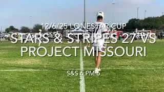 12/6/25 Lonestar Cup Stars & Stripes 27 Vs Project Missouri