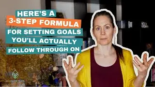 My EXACT Formula for Setting Goals (As a Holistic Productivity Coach)