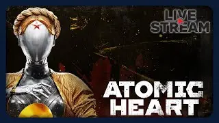 [🔴Live] Horror mecha | Atomic Heart (Portrait)