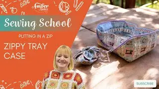 Amber Makes Sewing School - Learn how to sew in a zip - Zippy Tray Case Tutorial