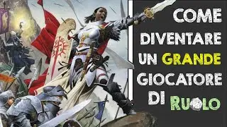 Come Diventare un Grande Giocatore di Ruolo - 20 consigli da mettere in pratica per fare level-up!