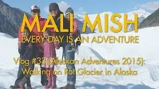 Vlog #33: Hiking on a Glacier in Alaska.