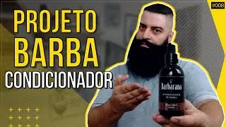 Condicionador para barba: Ser&aacute; que voc&ecirc; precisa adicionar ele &agrave; sua rotina? PROJETO BARBA #008