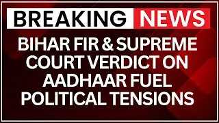 Justice Suryakant Rules Aadhaar Not Proof of Citizenship; Bihar Politics Heats Up | NewsX