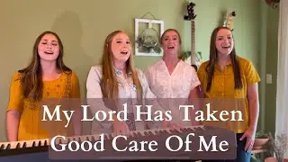 My Lord Has Taken Good Care Of Me