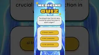 Medicine Quizzes: A Fun Organ Function Quiz!