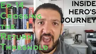 INSIDE HERO'S JOURNEY Ep 14 Crossing the Return Threshold - The Hero with a Thousand Faces explained