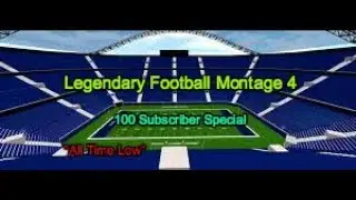 Legendary Football Highlights/Montage 4 | 100 Subscriber Special | 