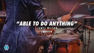 Able To Do Anything // James Wilson // #BOTT19