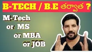 M-Tech or MS or MBA or JOB II What to Do After B-Tech / BE II What Next After B-Tech /BE