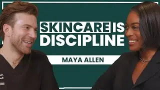 Skincare Is a Lifestyle, Not a Trend | Maya Allen on Discipline & The Science Behind Getting Results