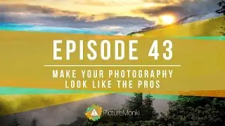 Make Your Photography Look Like the Pros | PictureMonk Photography Podcast 043