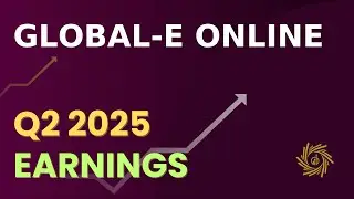 Global-E Online GLBE Q2 2025 Earnings Call
