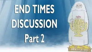 End Times Discussion Part 2