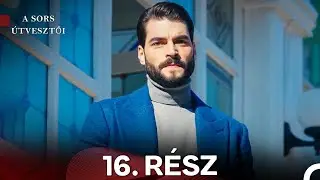 A Sors Útvesztői 16. Rész (Magyar Szinkron)