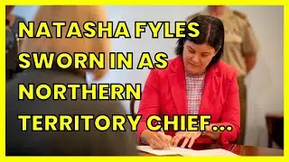 NATASHA FYLES SWORN IN AS NORTHERN TERRITORY CHIEF MINISTER. REPLACING MICHAEL GUNNER
