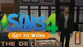 Let's Play The Sims 4 Get To Work - The Detective - Part 1