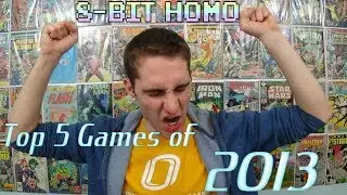 8-Bit Homo: Top 5 Games of 2013