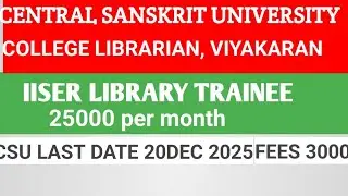 LIBRARIAN LIBRARY TRAINEE IISER AND CSU 