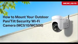 How to Mount Your Outdoor Pan/Tilt Security Wi-Fi Camera (MC510/MC500) | MERCUSYS