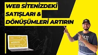 Web Sitenizde Satışları & Dönüşümleri Artırın