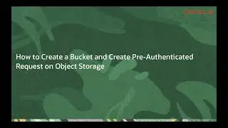 How to Create a Bucket and Create Pre-Authenticated Request on Object Storage