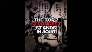 The Top 7 Strongest Stands in JoJo's Bizarre Adventures #anime #jojo #edit #jjba #amv #top7