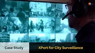Case Study: XPort for City Surveillance