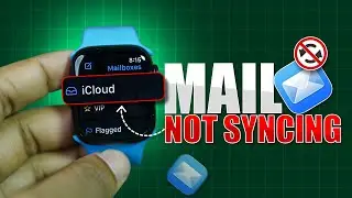 Mail Not Syncing on Apple Watch? Here&rsquo;s the Fix!