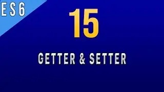 What are Getter & Setter in Javascript ES6 - 15